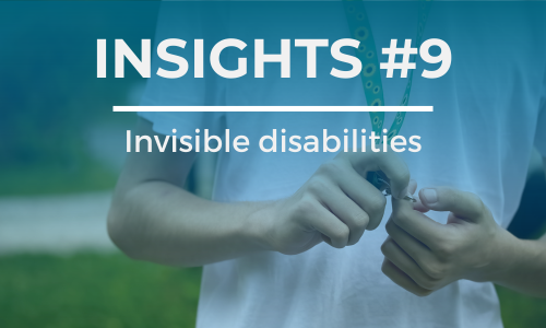 A young person stands with their fingers grasped together. The text overlay reads 'INSIGHTS #9' at the top and 'Invisible disabilities' below it, in white font against a blue background."