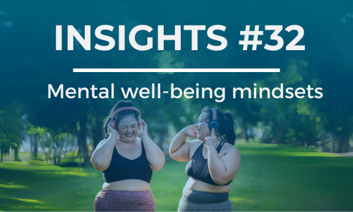 Two ladies wearing exercise gear and headphones laugh in a park. The text overlay reads 'INSIGHTS #32' at the top and 'Mental well-being mindsets' below it, in white font against a blue background.